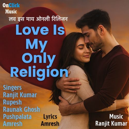 Love Is My Only Religion