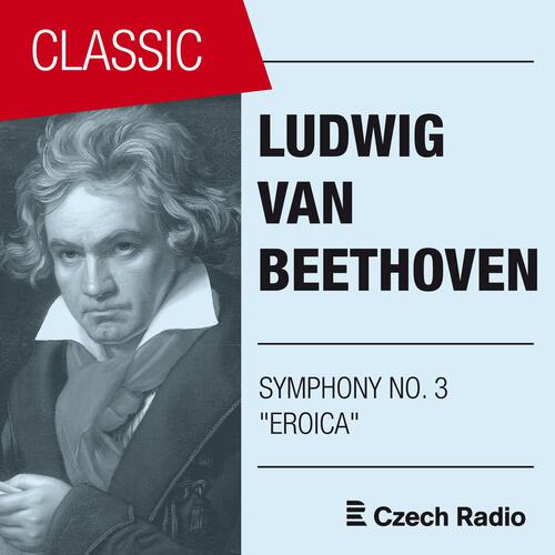 Ludwig Van Beethoven: Symphony NO. 3 “Eroica” (Live)