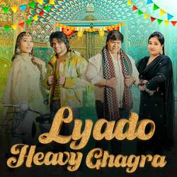 Lyado Heavy Ghagra-BTcTACJnRwI