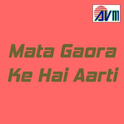 Mata Gaora Ke Hai Aarti