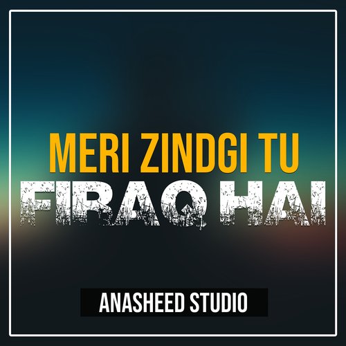 Meri Zindagi Tu Firaq Hai