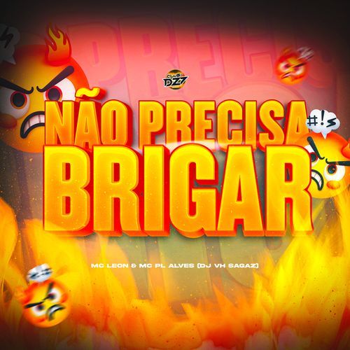 NÃO PRECISA BRIGAR