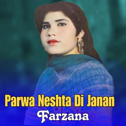 Parwa Neshta Di Janan