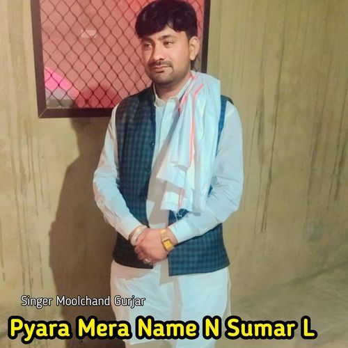Pyara Mera Name N Sumar L
