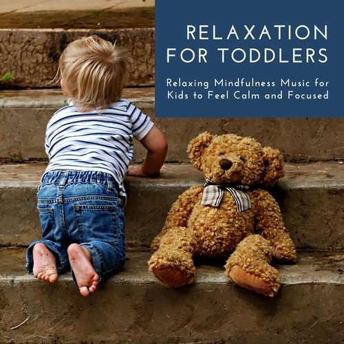 Relaxation for Toddlers - Relaxing Mindfulness Music for Kids to Feel Calm and Focused