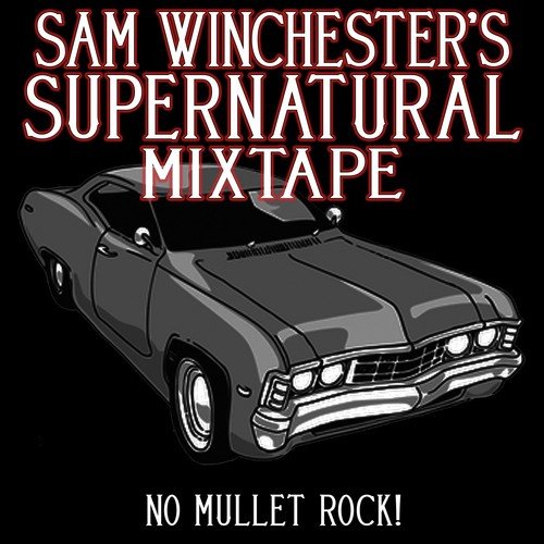 Sam Winchester's Supernatural Mixtape: No Mullet Rock!