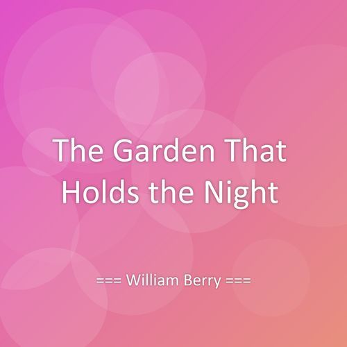The Garden That Holds the Night
