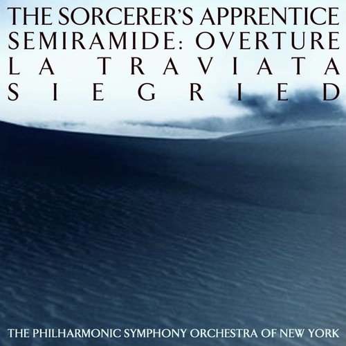 The Sorcerers's Apprentice / Semiramide: Overture / La Traviata / Siegfried / Semiramide: Overture