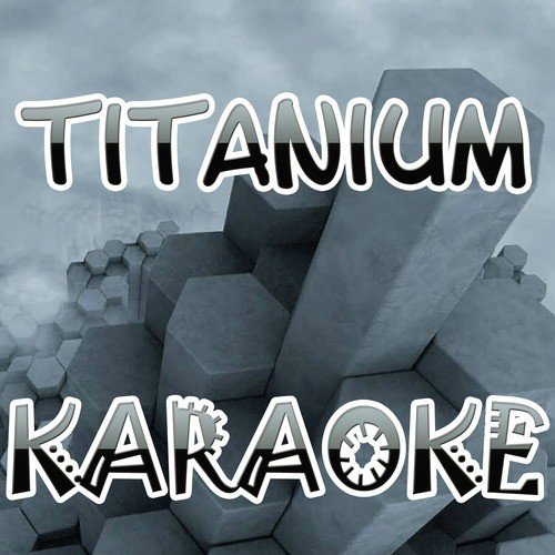 Titanium  (In the style of David Guetta ft. Sia) (Karaoke)