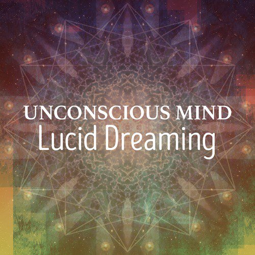Unconscious Mind: Lucid Dreaming