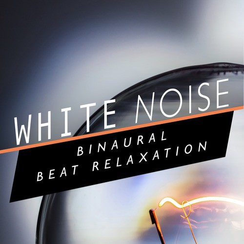 White Noise: Binaural Beat Relaxation