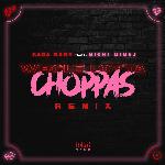 Whole Lotta Choppas (Remix) [feat. Nicki Minaj]
