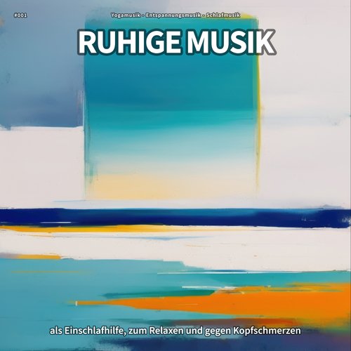 #001 Ruhige Musik als Einschlafhilfe, zum Relaxen und gegen Kopfschmerzen