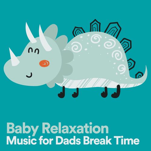 Baby Relaxation Music for Dads Break Time_poster_image