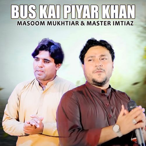 Bus Kai Piyar Khan