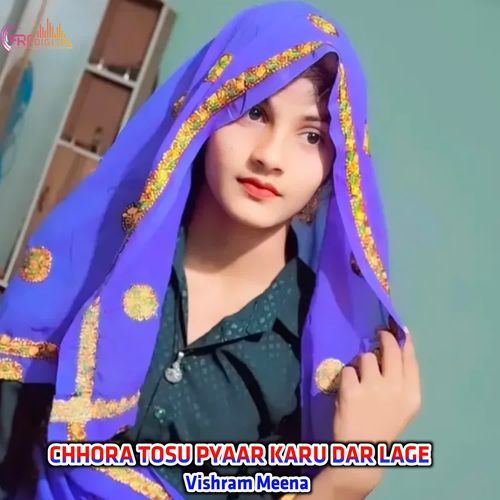 CHHORA TOSU PYAAR KARU DAR LAGE