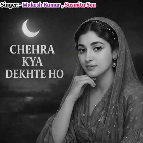 Chehra Kya Dekhte Ho