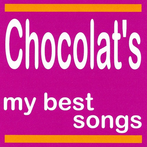 Chocolat&#039;s : My Best Songs