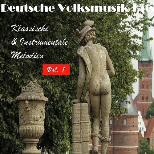 Deutsche Volksmusik Hits - Klassische & Instrumentale Melodien, Vol. 1