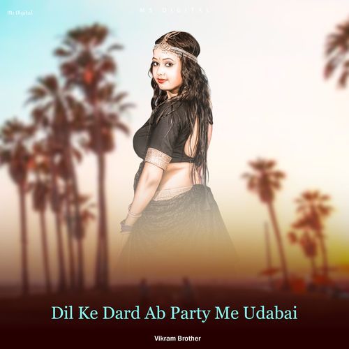 Dil Ke Dard Ab Party Me Udabai