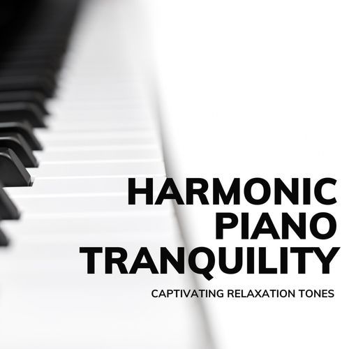 Harmonic Piano Tranquility: Captivating Relaxation Tones