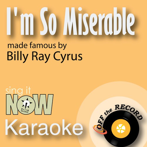 I'm So Miserable (Made Famous by Billy Ray Cyrus) [Instrumental Version]