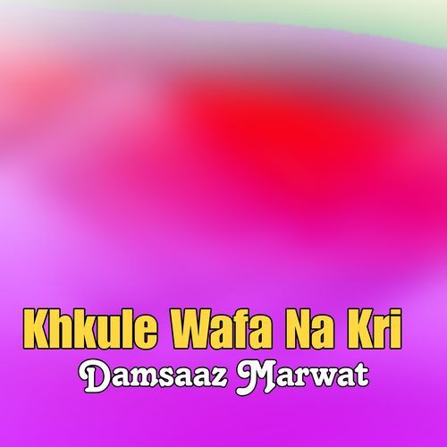Khkule Wafa Na Kri