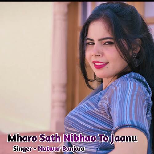 Mharo Sath Nibhao To Jaanu