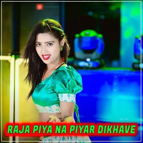 Raja Piya Na Piyar Dikhave