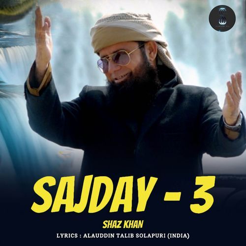Sajday, Pt. 3