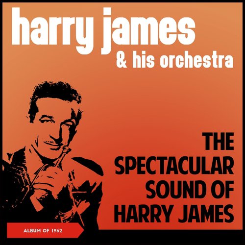 The Spectacular Sound of Harry James (Album of 1962)