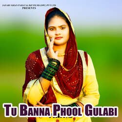 Tu Banna Phool Gulabi-Ay4mAyVbUnI