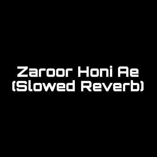 Zaroor Honi Ae (Slowed Reverb) (1)