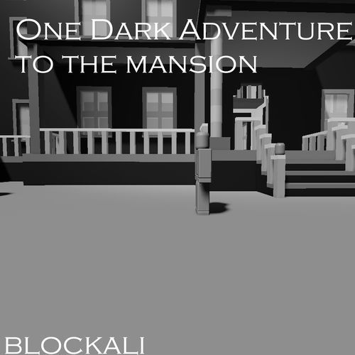 one dark adventure to the mansion