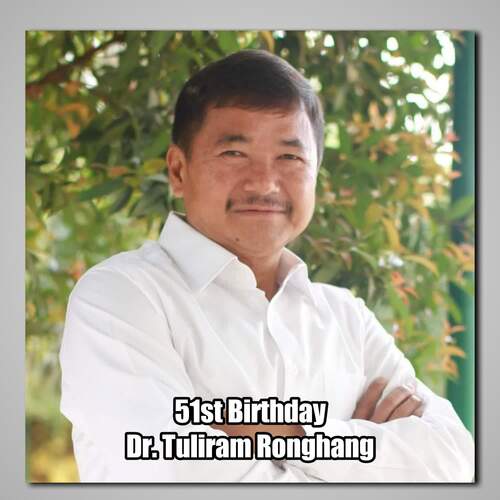 51st Birthday Dr. Tuliram Ronghang