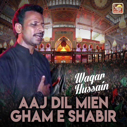 Aaj Dil Mien Gham E Shabir - Single