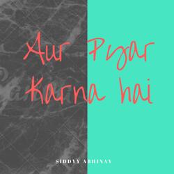 Abhi Tumhe Aur Pyaaar Karna Hai