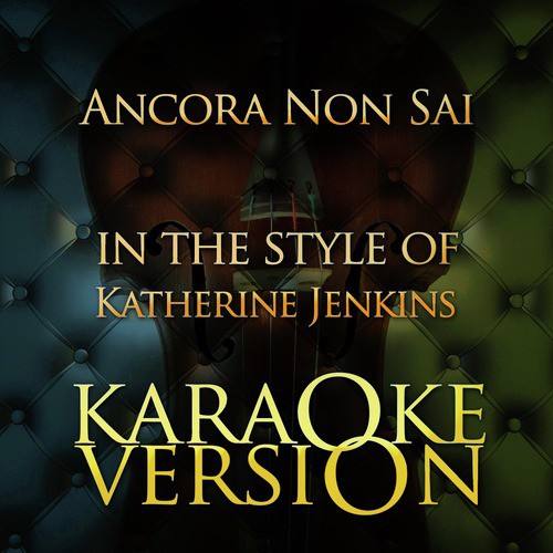 Ancora Non Sai (In the Style of Katherine Jenkins) [Karaoke Version] - Single