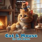 Cat &amp; mouse in the house