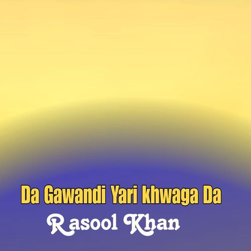 Da Gawandi Yari khwaga Da