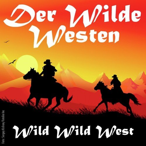 Der Wilde Westen (Cowboys, Mariachi und Pistolen) - Wild, Wild West (Cowboys, Mariachi, Girls & Guns)