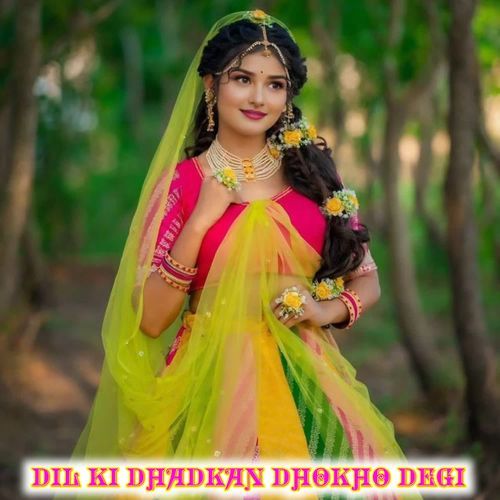 Dil Ki Dhadkan Dhokho Degi