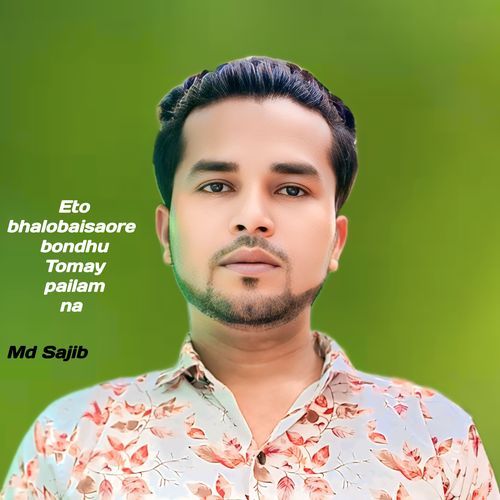 Eto bhalobaisaore bondhu Tomay pailam na