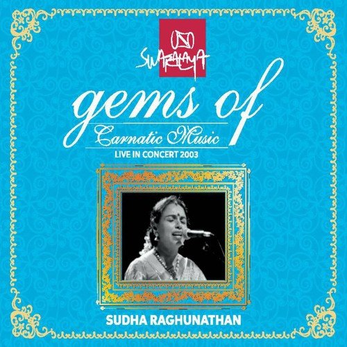 Gems of Carnatic Music: Sudha Raghunathan (Live in Concert 2003)