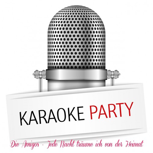 Jede Nacht träume ich von der Heimat (Karaoke Version) [Originally Performed By Die Amigos]