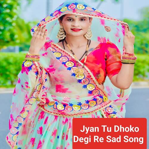 Jyan Tu Dhoko Degi Re Sad Song