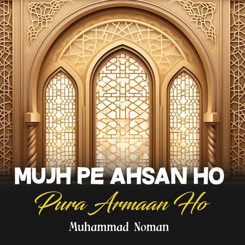 Mujh Pe Ahsan Ho Pura Armaan Ho
