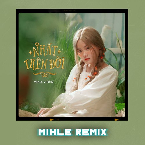 Nhất Trên Đời (Mihle Remix) (Mihle Remix)