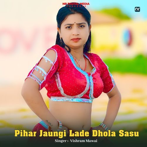 Pihar Jaungi Lade Dhola Sasu
