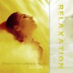RELAXATION - Smooth Instrumental Music Volume 1